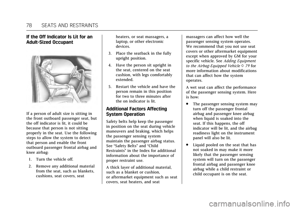CADILLAC XTS 2017 1.G Owners Manual Cadillac XTS Owner Manual (GMNA-Localizing-MidEast-10292881) - 2017 -
crc - 7/1/16
78 SEATS AND RESTRAINTS
If the Off Indicator Is Lit for an
Adult-Sized Occupant
If a person of adult size is sitting 