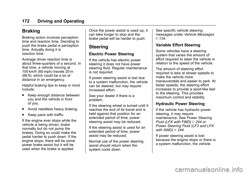 CADILLAC XTS 2016 1.G Owners Manual Cadillac XTS Owner Manual (GMNA-Localizing-MidEast-9369806) - 2016 -
crc - 6/24/15
172 Driving and Operating
Braking
Braking action involves perception
time and reaction time. Deciding to
push the bra