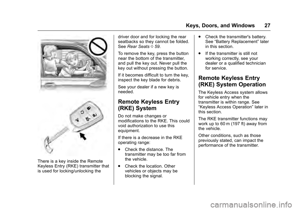 CADILLAC XTS 2016 1.G Owners Manual Cadillac XTS Owner Manual (GMNA-Localizing-MidEast-9369806) - 2016 -
crc - 6/24/15
Keys, Doors, and Windows 27
There is a key inside the Remote
Keyless Entry (RKE) transmitter that
is used for locking