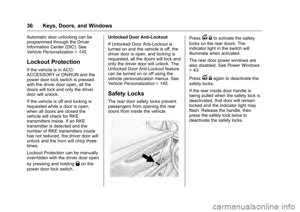 CADILLAC XTS 2016 1.G Owners Manual Cadillac XTS Owner Manual (GMNA-Localizing-MidEast-9369806) - 2016 -
crc - 6/24/15
36 Keys, Doors, and Windows
Automatic door unlocking can be
programmed through the Driver
Information Center (DIC). S