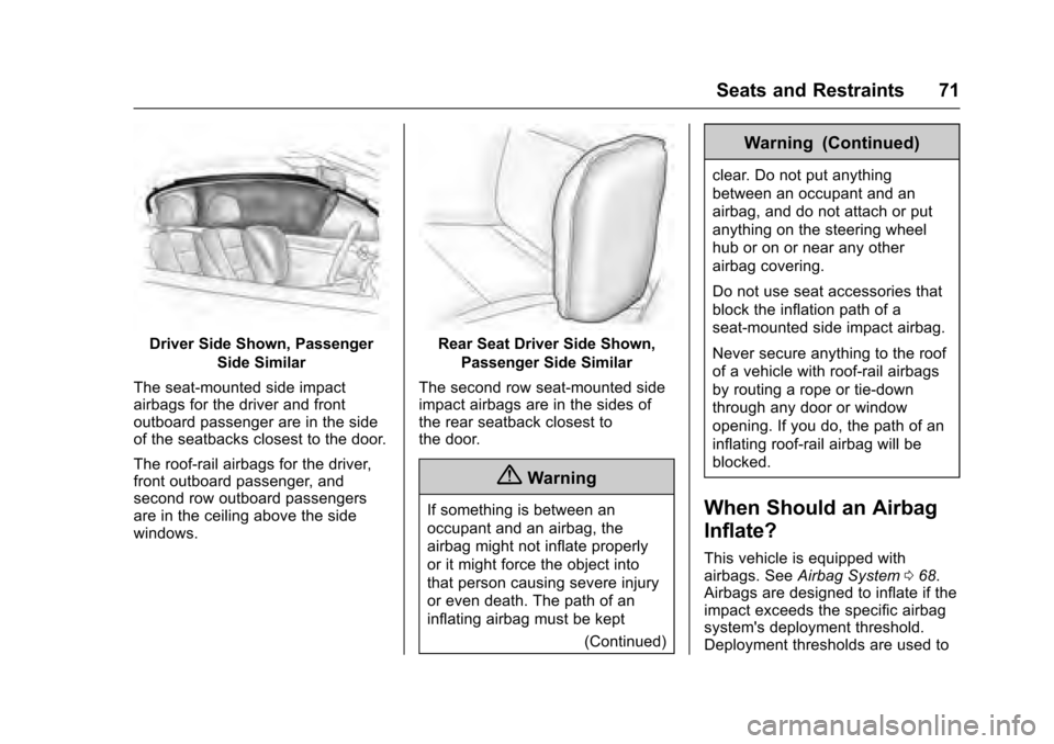 CADILLAC XTS 2016 1.G Manual PDF Cadillac XTS Owner Manual (GMNA-Localizing-MidEast-9369806) - 2016 -
crc - 6/24/15
Seats and Restraints 71
Driver Side Shown, PassengerSide Similar
The seat-mounted side impact
airbags for the driver CADILLAC XTS 2016 1.G Manual PDF Cadillac XTS Owner Manual (GMNA-Localizing-MidEast-9369806) - 2016 -
crc - 6/24/15
Seats and Restraints 71
Driver Side Shown, PassengerSide Similar
The seat-mounted side impact
airbags for the driver