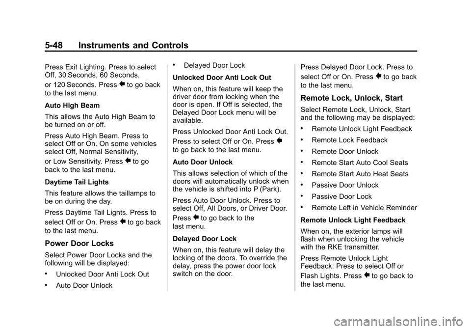 CADILLAC XTS 2013 1.G Owners Manual Black plate (48,1)Cadillac XTS Owner Manual - 2013 - 1st - 4/13/12
5-48 Instruments and Controls
Press Exit Lighting. Press to select
Off, 30 Seconds, 60 Seconds,
or 120 Seconds. Press
0to go back
to 