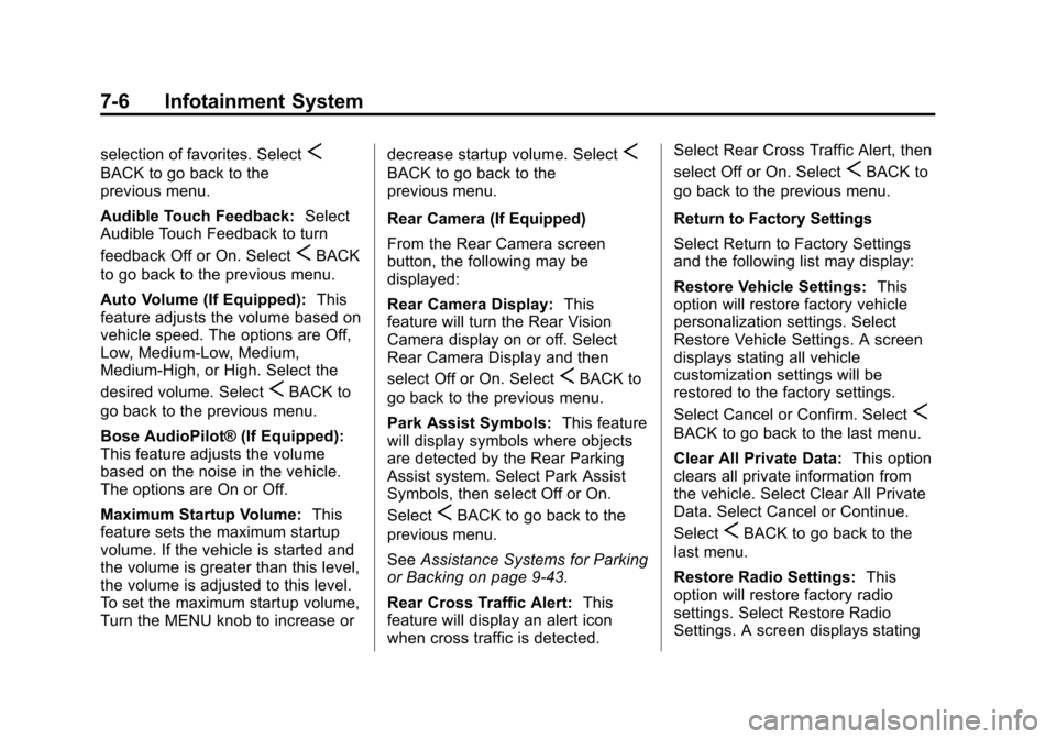 CADILLAC XTS 2013 1.G Owners Manual Black plate (6,1)Cadillac XTS Owner Manual - 2013 - 1st - 4/13/12
7-6 Infotainment System
selection of favorites. SelectS
BACK to go back to the
previous menu.
Audible Touch Feedback:Select
Audible To