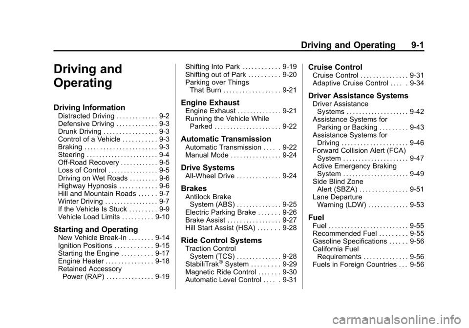 CADILLAC XTS 2013 1.G Owners Manual Black plate (1,1)Cadillac XTS Owner Manual - 2013 - 1st - 4/13/12
Driving and Operating 9-1
Driving and
Operating
Driving Information
Distracted Driving . . . . . . . . . . . . . 9-2
Defensive Driving