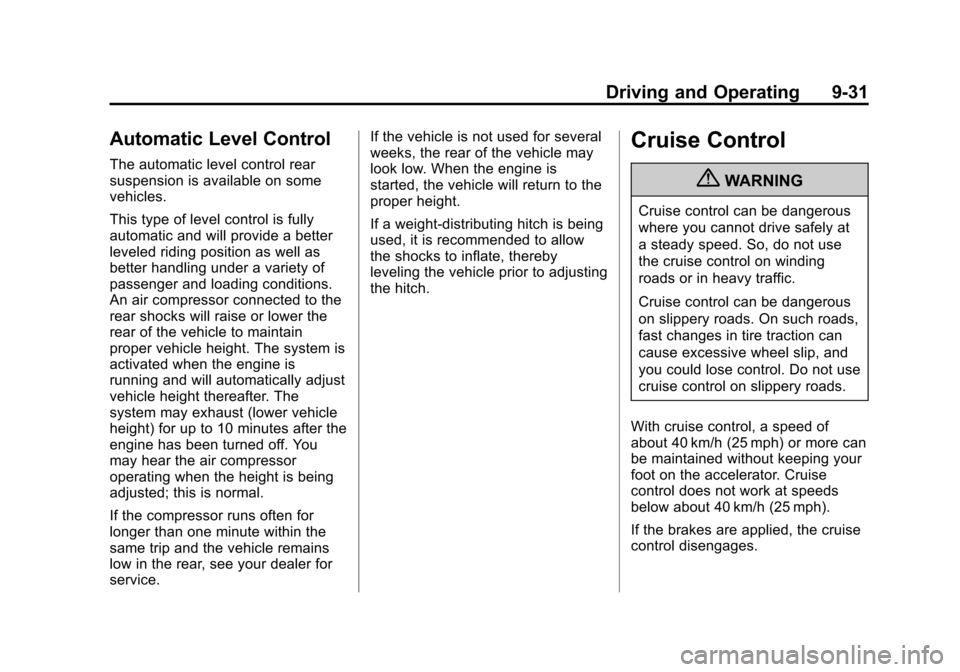 CADILLAC XTS 2013 1.G Owners Manual Black plate (31,1)Cadillac XTS Owner Manual - 2013 - 1st - 4/13/12
Driving and Operating 9-31
Automatic Level Control
The automatic level control rear
suspension is available on some
vehicles.
This ty