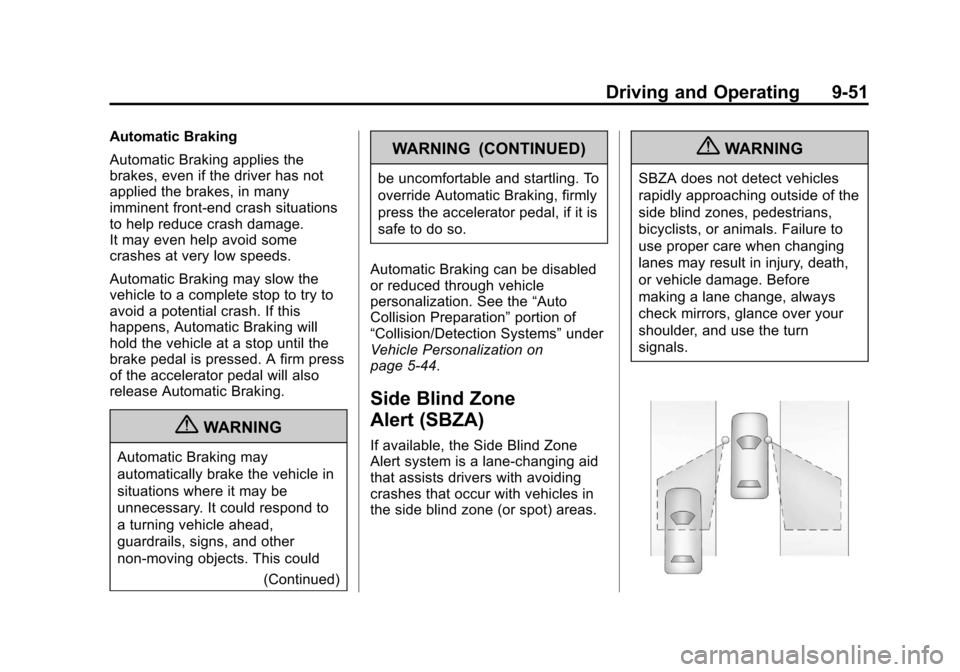 CADILLAC XTS 2013 1.G Owners Manual Black plate (51,1)Cadillac XTS Owner Manual - 2013 - 1st - 4/13/12
Driving and Operating 9-51
Automatic Braking
Automatic Braking applies the
brakes, even if the driver has not
applied the brakes, in 
