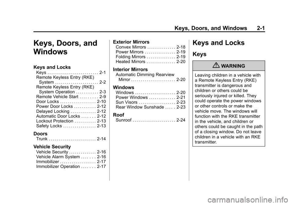 CADILLAC XTS 2013 1.G Owners Guide Black plate (1,1)Cadillac XTS Owner Manual - 2013 - 1st - 4/13/12
Keys, Doors, and Windows 2-1
Keys, Doors, and
Windows
Keys and Locks
Keys . . . . . . . . . . . . . . . . . . . . . . . . . . 2-1
Remo