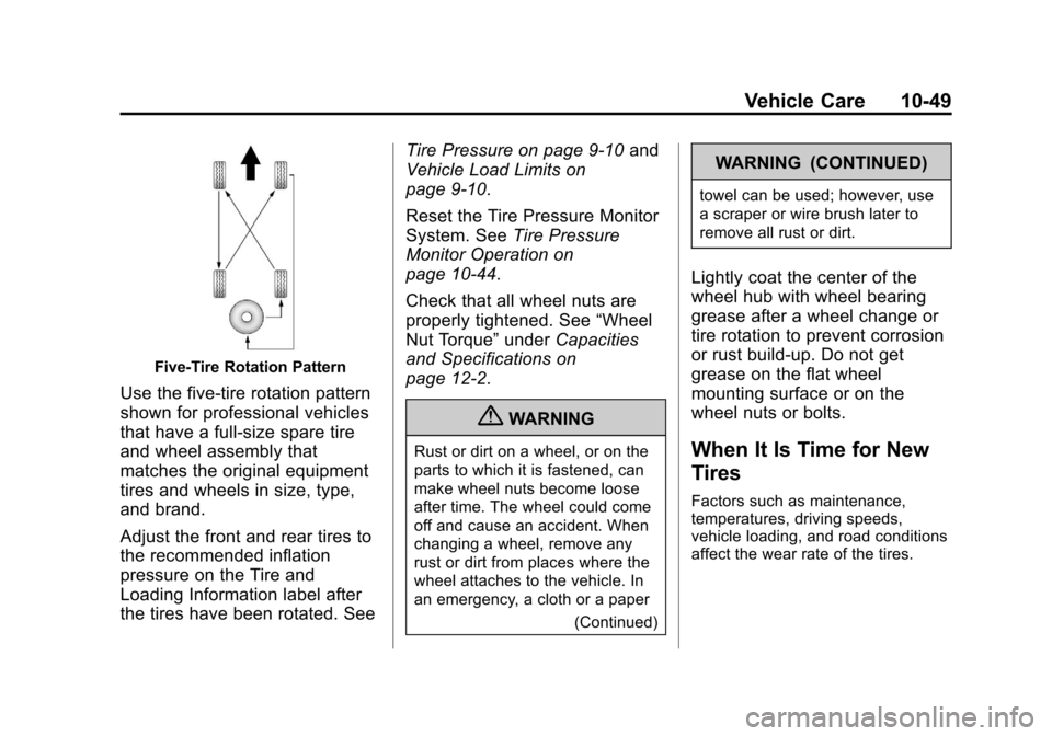 CADILLAC XTS 2013 1.G Owners Manual Black plate (49,1)Cadillac XTS Owner Manual - 2013 - 1st - 4/13/12
Vehicle Care 10-49
Five-Tire Rotation Pattern
Use the five-tire rotation pattern
shown for professional vehicles
that have a full-siz CADILLAC XTS 2013 1.G Owners Manual Black plate (49,1)Cadillac XTS Owner Manual - 2013 - 1st - 4/13/12
Vehicle Care 10-49
Five-Tire Rotation Pattern
Use the five-tire rotation pattern
shown for professional vehicles
that have a full-siz