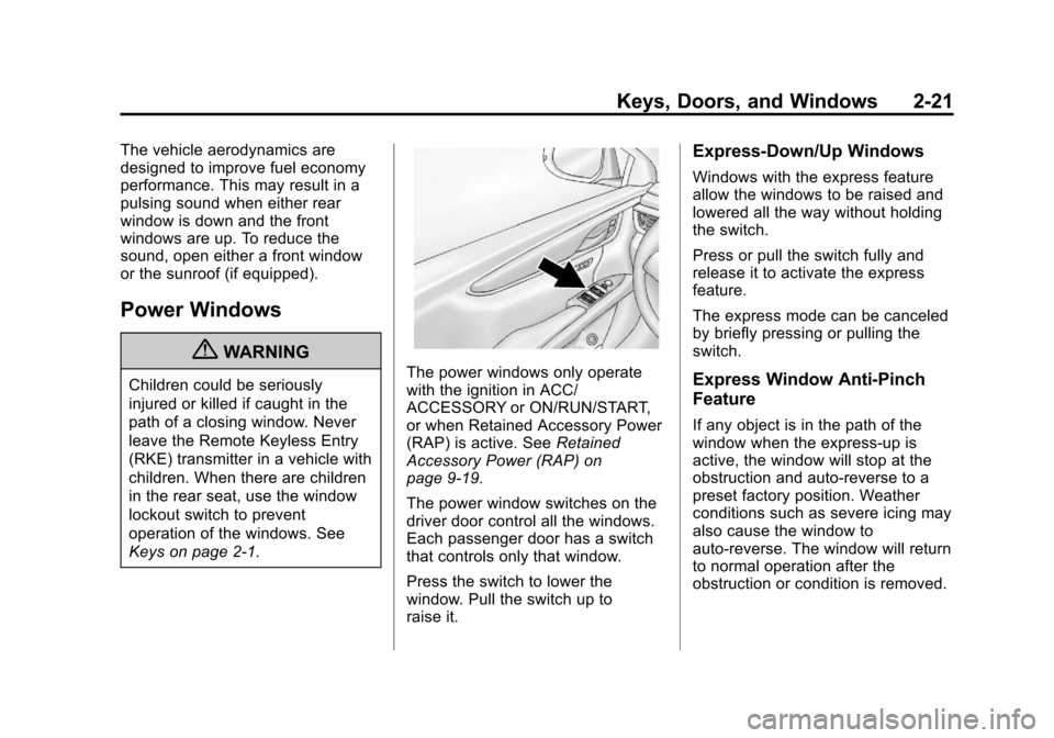 CADILLAC XTS 2013 1.G Owners Manual Black plate (21,1)Cadillac XTS Owner Manual - 2013 - 1st - 4/13/12
Keys, Doors, and Windows 2-21
The vehicle aerodynamics are
designed to improve fuel economy
performance. This may result in a
pulsing
