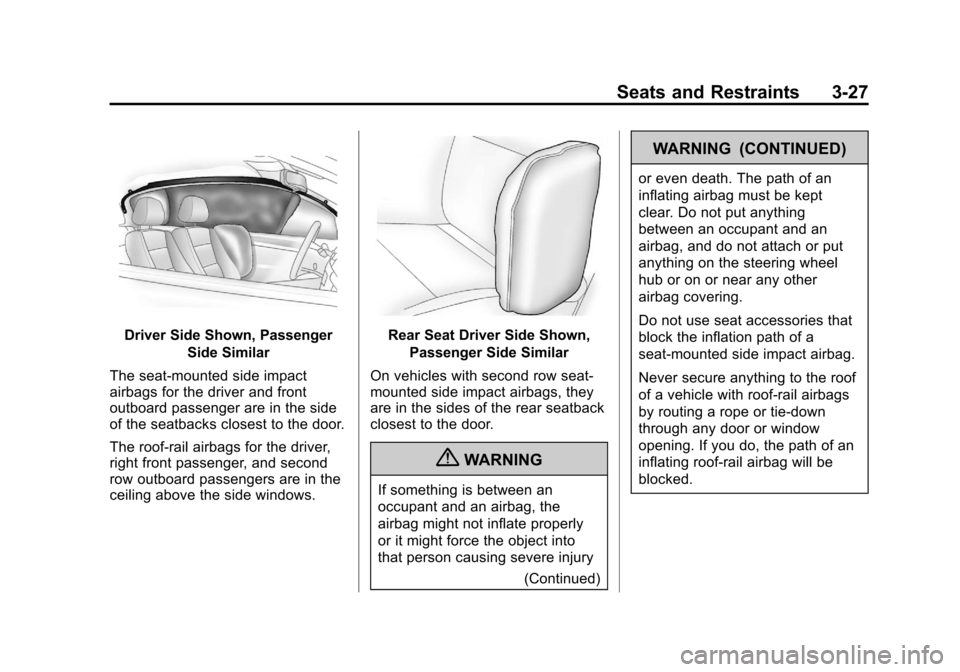 CADILLAC XTS 2013 1.G Manual Online Black plate (27,1)Cadillac XTS Owner Manual - 2013 - 1st - 4/13/12
Seats and Restraints 3-27
Driver Side Shown, PassengerSide Similar
The seat-mounted side impact
airbags for the driver and front
outb CADILLAC XTS 2013 1.G Manual Online Black plate (27,1)Cadillac XTS Owner Manual - 2013 - 1st - 4/13/12
Seats and Restraints 3-27
Driver Side Shown, PassengerSide Similar
The seat-mounted side impact
airbags for the driver and front
outb