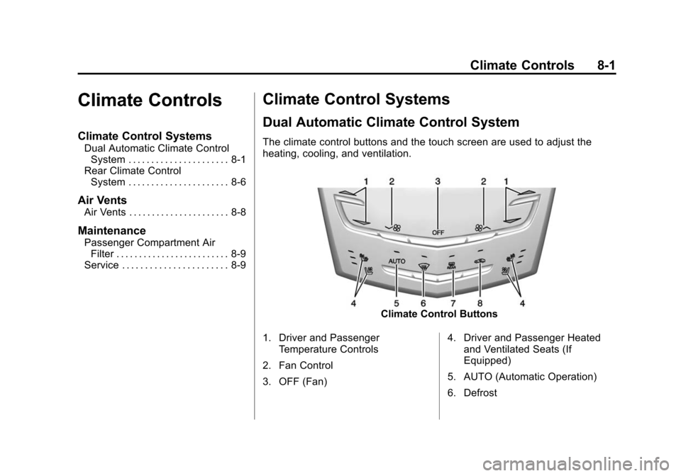 CADILLAC XTS SEDAN 2015 1.G Owners Manual Black plate (1,1)Cadillac XTS Owner Manual (GMNA-Localizing-U.S./Canada-7707485) -
2015 - CRC - 10/31/14
Climate Controls 8-1
Climate Controls
Climate Control Systems
Dual Automatic Climate ControlSys