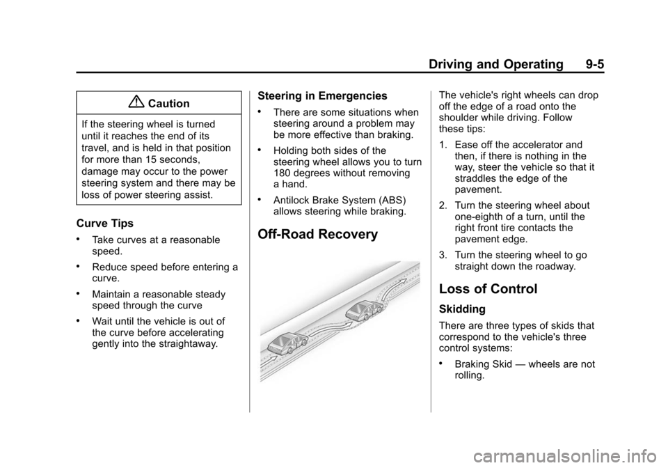 CADILLAC XTS SEDAN 2015 1.G Owners Manual Black plate (5,1)Cadillac XTS Owner Manual (GMNA-Localizing-U.S./Canada-7707485) -
2015 - CRC - 10/31/14
Driving and Operating 9-5
{Caution
If the steering wheel is turned
until it reaches the end of 