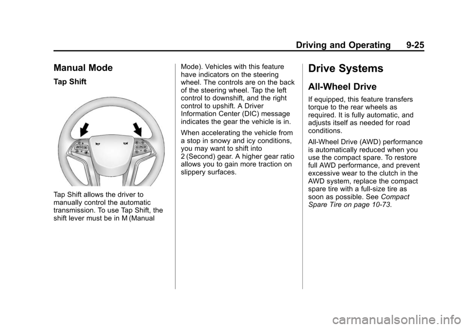 CADILLAC XTS SEDAN 2015 1.G Owners Manual Black plate (25,1)Cadillac XTS Owner Manual (GMNA-Localizing-U.S./Canada-7707485) -
2015 - CRC - 10/31/14
Driving and Operating 9-25
Manual Mode
Tap Shift
Tap Shift allows the driver to
manually contr