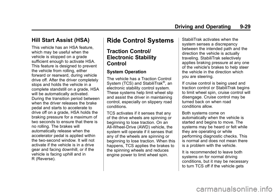CADILLAC XTS SEDAN 2015 1.G Owners Manual Black plate (29,1)Cadillac XTS Owner Manual (GMNA-Localizing-U.S./Canada-7707485) -
2015 - CRC - 10/31/14
Driving and Operating 9-29
Hill Start Assist (HSA)
This vehicle has an HSA feature,
which may 