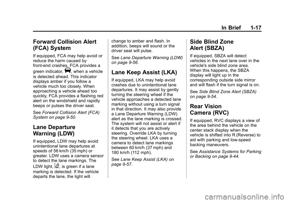 CADILLAC XTS SEDAN 2015 1.G Owners Manual Black plate (17,1)Cadillac XTS Owner Manual (GMNA-Localizing-U.S./Canada-7707485) -
2015 - CRC - 10/31/14
In Brief 1-17
Forward Collision Alert
(FCA) System
If equipped, FCA may help avoid or
reduce t