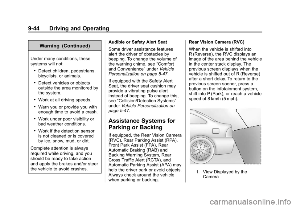CADILLAC XTS SEDAN 2015 1.G Owners Manual Black plate (44,1)Cadillac XTS Owner Manual (GMNA-Localizing-U.S./Canada-7707485) -
2015 - CRC - 10/31/14
9-44 Driving and Operating
Warning (Continued)
Under many conditions, these
systems will not:
