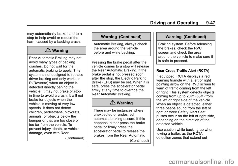 CADILLAC XTS SEDAN 2015 1.G Owners Manual Black plate (47,1)Cadillac XTS Owner Manual (GMNA-Localizing-U.S./Canada-7707485) -
2015 - CRC - 10/31/14
Driving and Operating 9-47
may automatically brake hard to a
stop to help avoid or reduce the
