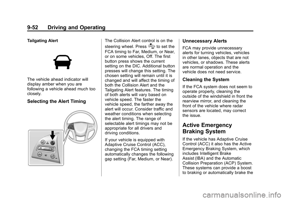 CADILLAC XTS SEDAN 2015 1.G Owners Manual Black plate (52,1)Cadillac XTS Owner Manual (GMNA-Localizing-U.S./Canada-7707485) -
2015 - CRC - 10/31/14
9-52 Driving and Operating
Tailgating Alert
The vehicle ahead indicator will
display amber whe