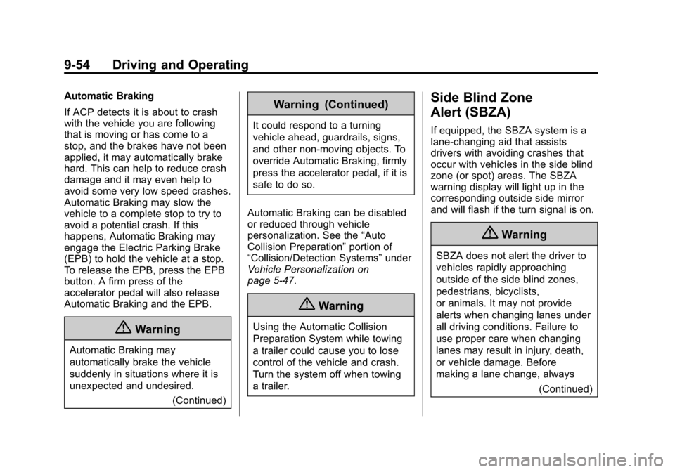 CADILLAC XTS SEDAN 2015 1.G Owners Manual Black plate (54,1)Cadillac XTS Owner Manual (GMNA-Localizing-U.S./Canada-7707485) -
2015 - CRC - 10/31/14
9-54 Driving and Operating
Automatic Braking
If ACP detects it is about to crash
with the vehi