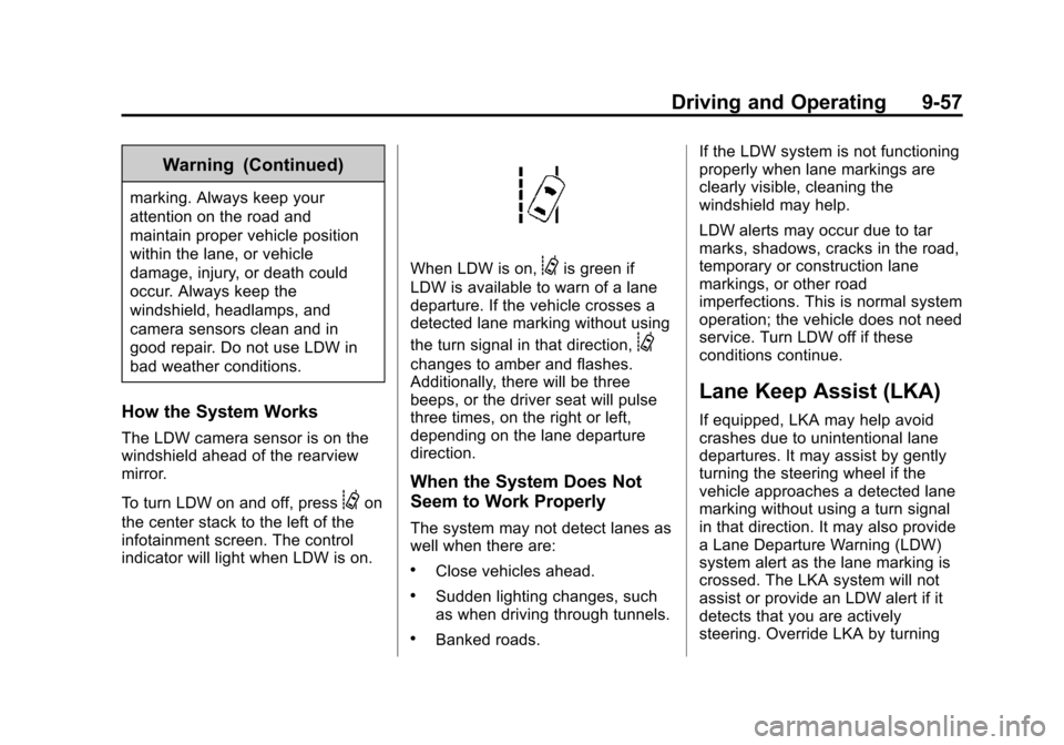 CADILLAC XTS SEDAN 2015 1.G Owners Manual Black plate (57,1)Cadillac XTS Owner Manual (GMNA-Localizing-U.S./Canada-7707485) -
2015 - CRC - 10/31/14
Driving and Operating 9-57
Warning (Continued)
marking. Always keep your
attention on the road