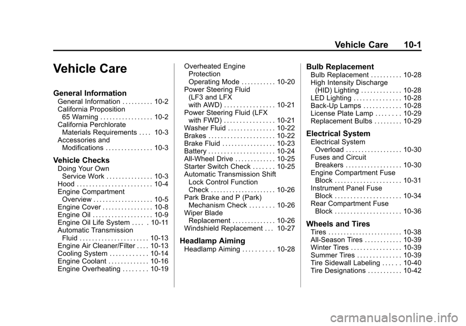 CADILLAC XTS SEDAN 2015 1.G Owners Manual Black plate (1,1)Cadillac XTS Owner Manual (GMNA-Localizing-U.S./Canada-7707485) -
2015 - CRC - 10/31/14
Vehicle Care 10-1
Vehicle Care
General Information
General Information . . . . . . . . . . 10-2