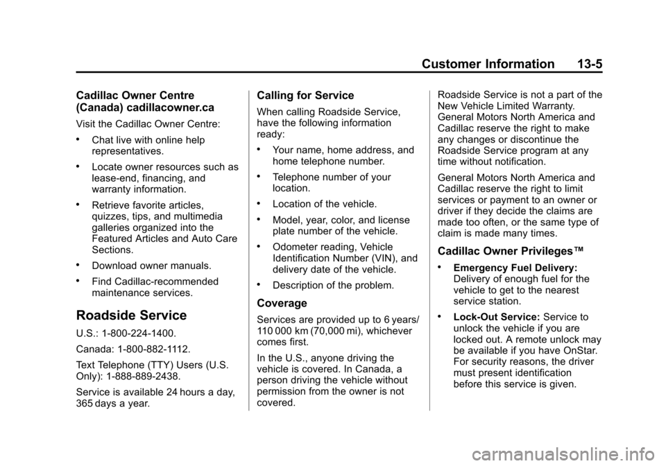 CADILLAC XTS SEDAN 2015 1.G Owners Manual Black plate (5,1)Cadillac XTS Owner Manual (GMNA-Localizing-U.S./Canada-7707485) -
2015 - CRC - 10/31/14
Customer Information 13-5
Cadillac Owner Centre
(Canada) cadillacowner.ca
Visit the Cadillac Ow