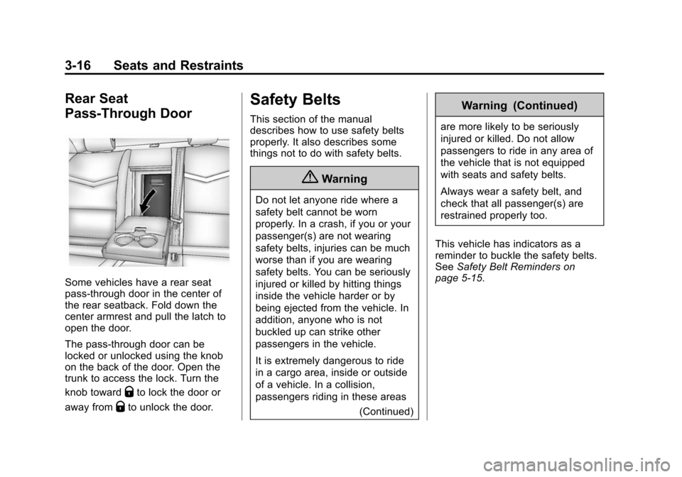 CADILLAC XTS SEDAN 2015 1.G Owners Manual Black plate (16,1)Cadillac XTS Owner Manual (GMNA-Localizing-U.S./Canada-7707485) -
2015 - CRC - 10/31/14
3-16 Seats and Restraints
Rear Seat
Pass-Through Door
Some vehicles have a rear seat
pass-thro