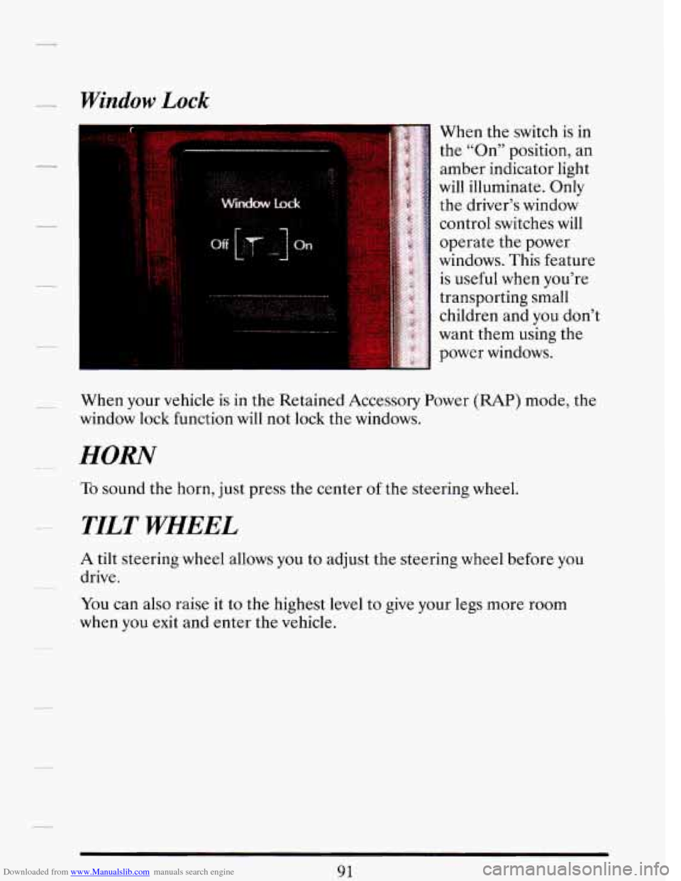 CADILLAC DEVILLE 1993 7.G Owners Manual Downloaded from www.Manualslib.com manuals search engine Window Lock
When the switch is in
the "On" position, an
amber indicator light
will illuminate.
Only
the drivers window
control CADILLAC DEVILLE 1993 7.G Owners Manual Downloaded from www.Manualslib.com manuals search engine Window Lock
When the switch is in
the "On" position, an
amber indicator light
will illuminate.
Only
the drivers window
control