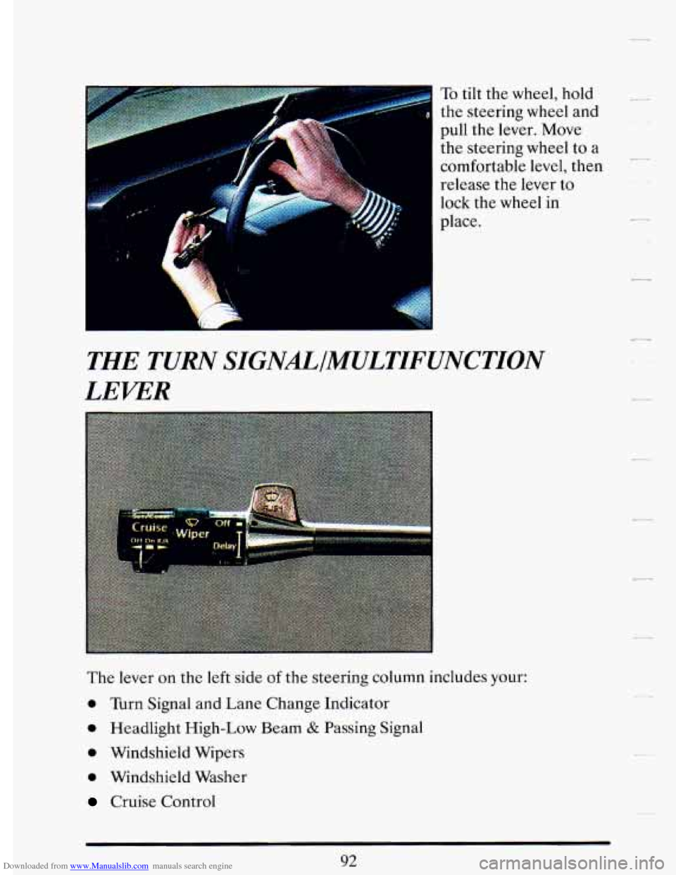 CADILLAC DEVILLE 1993 7.G Owners Manual Downloaded from www.Manualslib.com manuals search engine To tilt the wheel, hold -
the steering wheel and b.
pull the lever. Move
the steering wheel to a
comfortable level, then
release t CADILLAC DEVILLE 1993 7.G Owners Manual Downloaded from www.Manualslib.com manuals search engine To tilt the wheel, hold -
the steering wheel and b.
pull the lever. Move
the steering wheel to a
comfortable level, then
release t