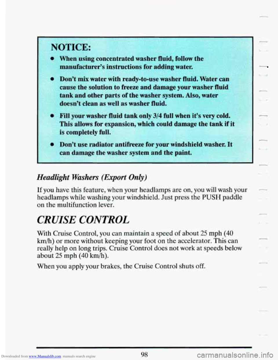 CADILLAC DEVILLE 1993 7.G Owners Manual Downloaded from www.Manualslib.com manuals search engine U
When using concentrated washer fluid, foll
manufacturer’s instruction
Don’t mix water with ready
tank and other parts
of CADILLAC DEVILLE 1993 7.G Owners Manual Downloaded from www.Manualslib.com manuals search engine U
When using concentrated washer fluid, foll
manufacturer’s instruction
Don’t mix water with ready
tank and other parts
of