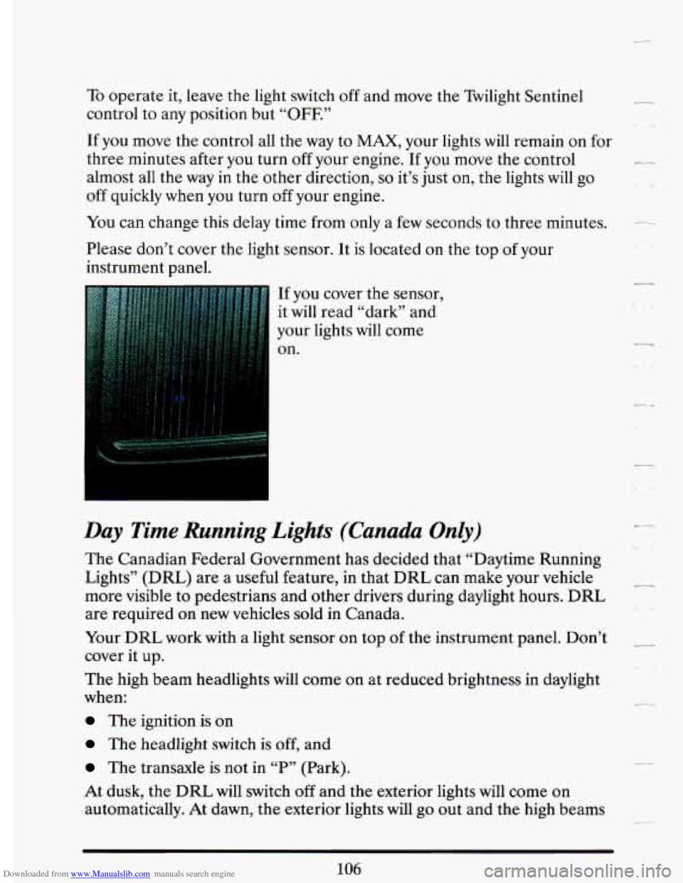 CADILLAC DEVILLE 1993 7.G Owners Manual Downloaded from www.Manualslib.com manuals search engine To operate it, leave the light switch off and move the Twilight Sentinel
control
to any position but “OFE”
If you move the contr CADILLAC DEVILLE 1993 7.G Owners Manual Downloaded from www.Manualslib.com manuals search engine To operate it, leave the light switch off and move the Twilight Sentinel
control
to any position but “OFE”
If you move the contr