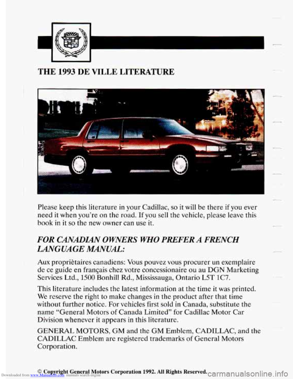 CADILLAC DEVILLE 1993 7.G Owners Manual Downloaded from www.Manualslib.com manuals search engine THE 1993 DE VILLE LITERATURE
I
I-
Please keep this literature in your Cadillac, so it will be there if you ever
need it when you’ CADILLAC DEVILLE 1993 7.G Owners Manual Downloaded from www.Manualslib.com manuals search engine THE 1993 DE VILLE LITERATURE
I
I-
Please keep this literature in your Cadillac, so it will be there if you ever
need it when you’
