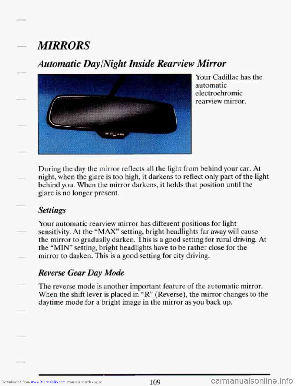 CADILLAC DEVILLE 1993 7.G Owners Manual Downloaded from www.Manualslib.com manuals search engine 7 MIRRORS
Automatic DaylNight Inside Rearview Mirror
7
- Your Cadillac has the
automatic
electrochromic
rearview mirror.
During the CADILLAC DEVILLE 1993 7.G Owners Manual Downloaded from www.Manualslib.com manuals search engine 7 MIRRORS
Automatic DaylNight Inside Rearview Mirror
7
- Your Cadillac has the
automatic
electrochromic
rearview mirror.
During the