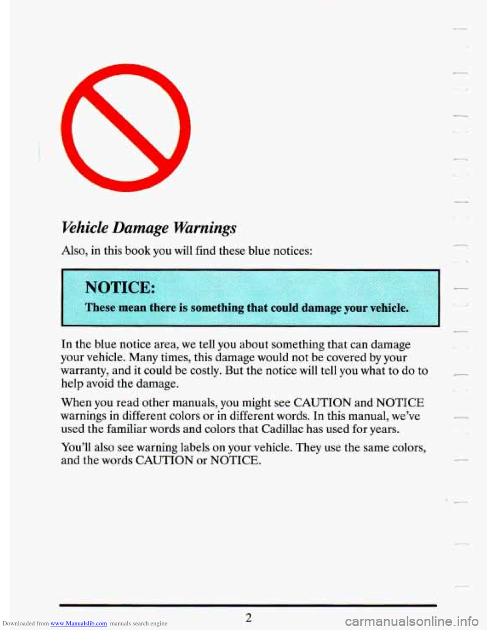 CADILLAC DEVILLE 1993 7.G User Guide Downloaded from www.Manualslib.com manuals search engine Khicle Damage  Warnings 
Also, in this book  you  will find these blue notices: 
In  the  blue notice  area, 
we tell you  about  something  th