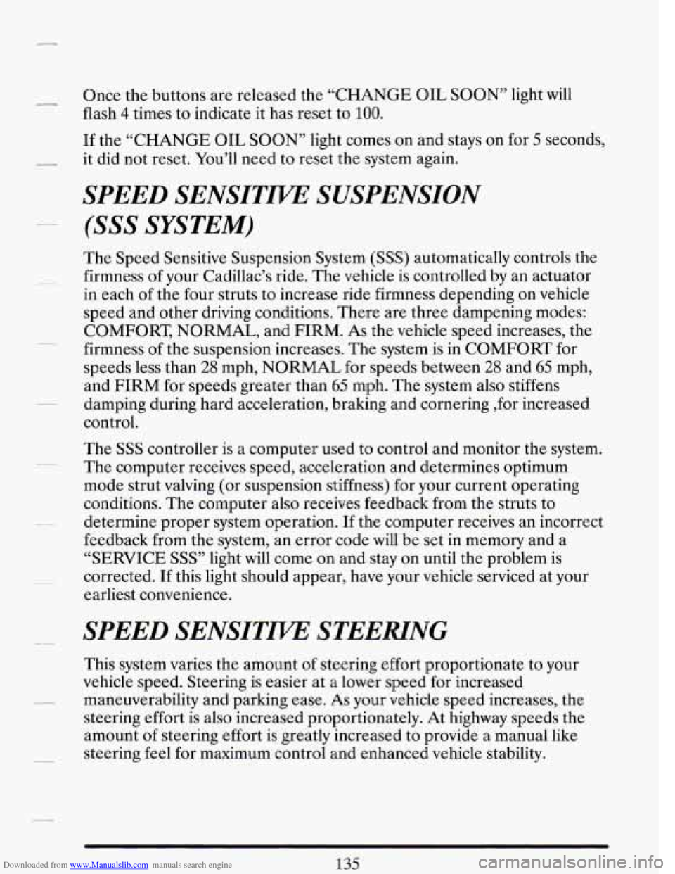 CADILLAC DEVILLE 1993 7.G Owners Manual Downloaded from www.Manualslib.com manuals search engine Once the buttons are released  the  “CHANGE OIL SOON” light will 
flash  4 times  to indicate  it has reset to 
100. 
If the  “CHANGE OIL
