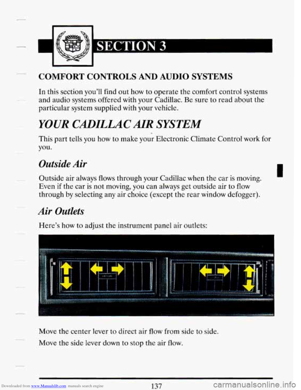 CADILLAC DEVILLE 1993 7.G Owners Manual Downloaded from www.Manualslib.com manuals search engine -
COMFORT CONTROLS AND AUDIO SYSTEMS
In this section youll find out how to operate the comfort control systems
and audio system CADILLAC DEVILLE 1993 7.G Owners Manual Downloaded from www.Manualslib.com manuals search engine -
COMFORT CONTROLS AND AUDIO SYSTEMS
In this section youll find out how to operate the comfort control systems
and audio system