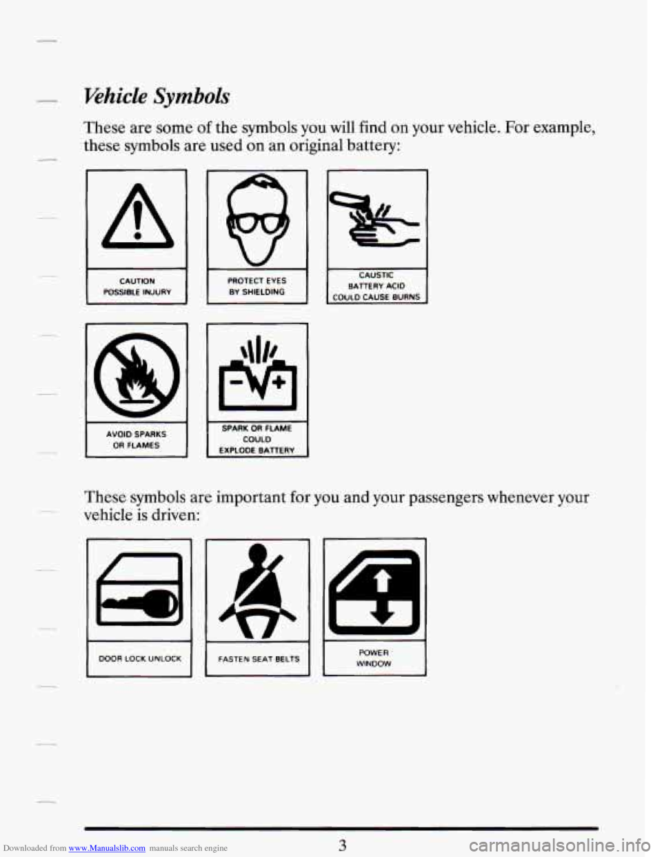 CADILLAC DEVILLE 1993 7.G User Guide Downloaded from www.Manualslib.com manuals search engine - Vehicle Symbols 
These are some  of the symbols  you will find on your  vehicle.  For example, 
these  symbols  are used  on  an  original  b