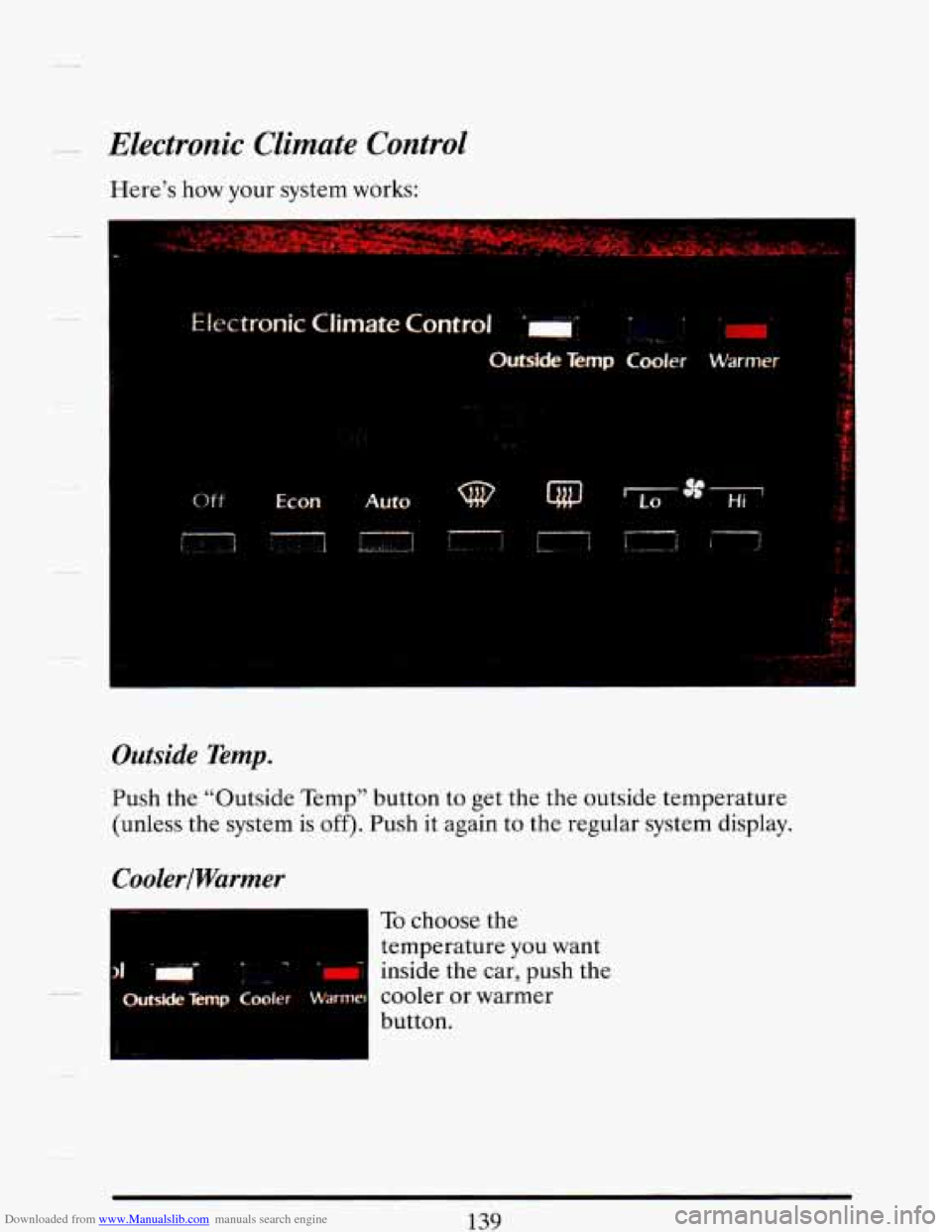 CADILLAC DEVILLE 1993 7.G Owners Manual Downloaded from www.Manualslib.com manuals search engine Electronic Climate Control
Here’s how your system works:
OfF €con Auto w Q@ ‘to * Hi’
Outside Temp.
Push the “Outside Temp CADILLAC DEVILLE 1993 7.G Owners Manual Downloaded from www.Manualslib.com manuals search engine Electronic Climate Control
Here’s how your system works:
OfF €con Auto w Q@ ‘to * Hi’
Outside Temp.
Push the “Outside Temp