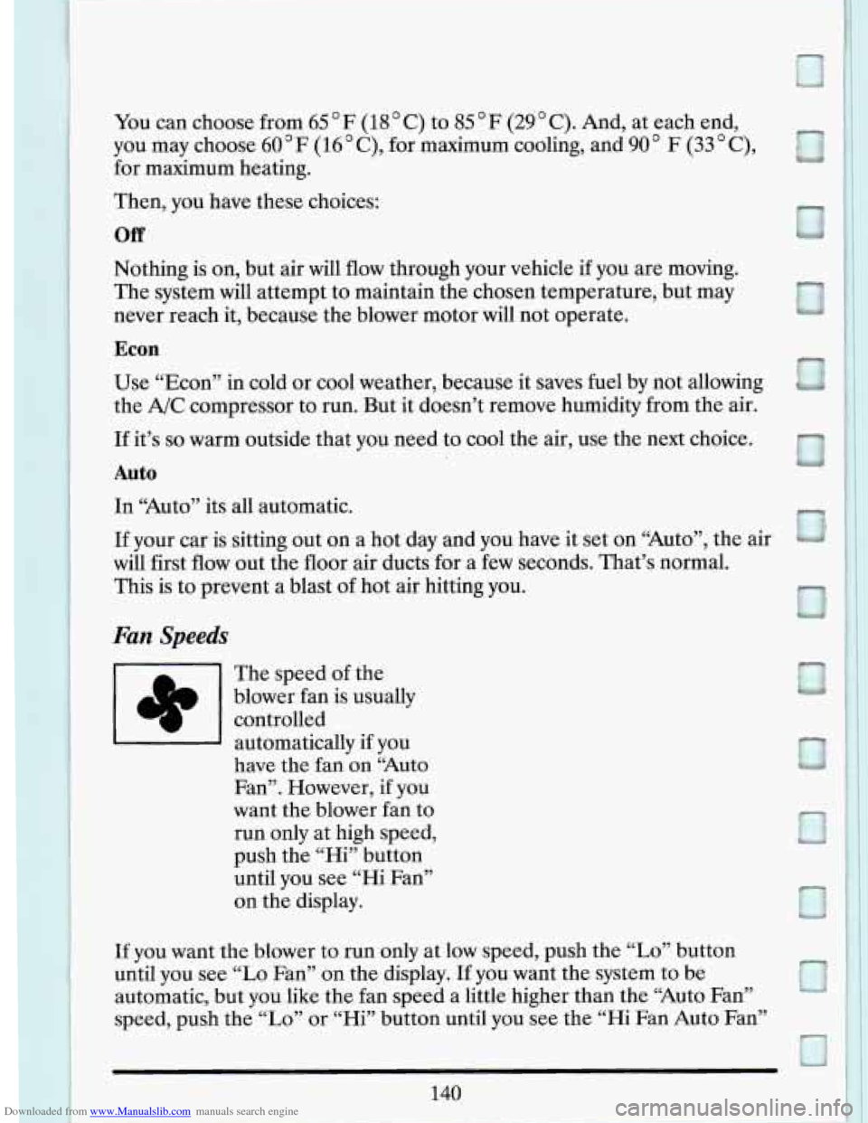 CADILLAC DEVILLE 1993 7.G Owners Manual Downloaded from www.Manualslib.com manuals search engine You can  choose  from 65 F (18 ’ C) to 85 F (29 ’ C). And, at each  end, 
you  may  choose 
60 F (16 ’ C), for maximum  cooling,  and 90 