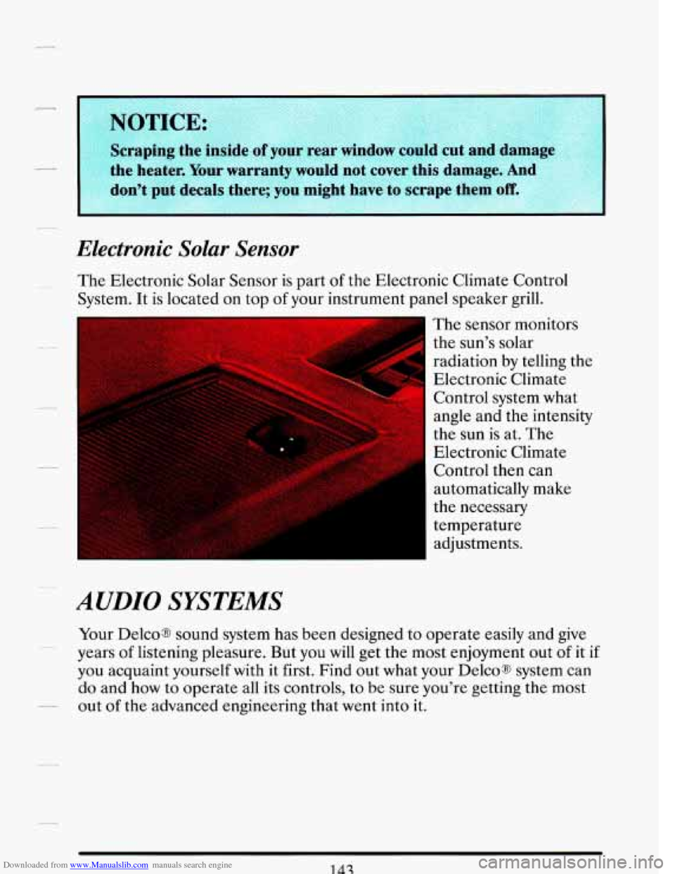CADILLAC DEVILLE 1993 7.G Owners Manual Downloaded from www.Manualslib.com manuals search engine Electronic Solar Sensor
The Electronic Solar Sensor is part of the Electronic Climate Control
System. It is located on top of your inst CADILLAC DEVILLE 1993 7.G Owners Manual Downloaded from www.Manualslib.com manuals search engine Electronic Solar Sensor
The Electronic Solar Sensor is part of the Electronic Climate Control
System. It is located on top of your inst
