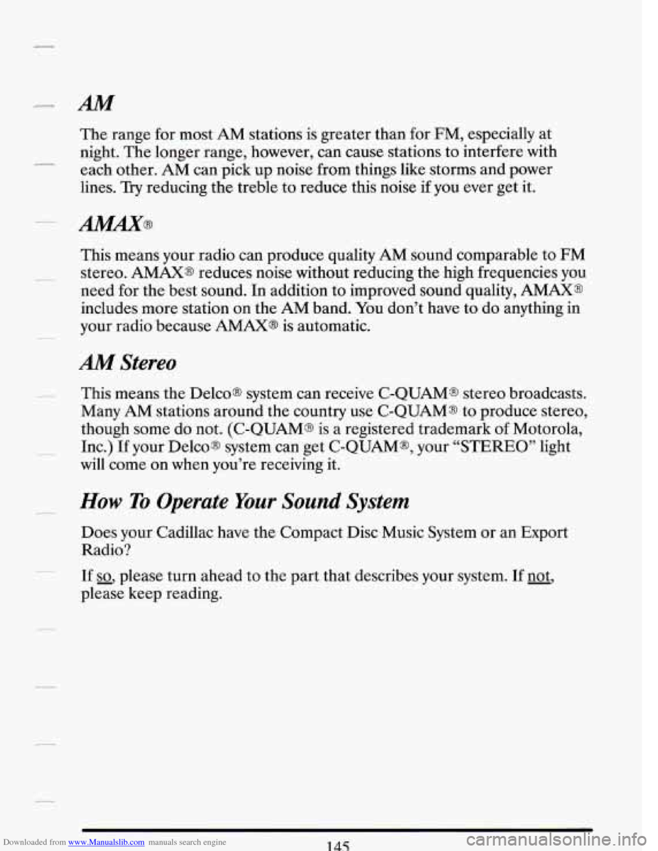 CADILLAC DEVILLE 1993 7.G Owners Manual Downloaded from www.Manualslib.com manuals search engine AM
The range for most AM stations is greater than for FM, especially at
night. The longer range, however, can cause stations to i CADILLAC DEVILLE 1993 7.G Owners Manual Downloaded from www.Manualslib.com manuals search engine AM
The range for most AM stations is greater than for FM, especially at
night. The longer range, however, can cause stations to i