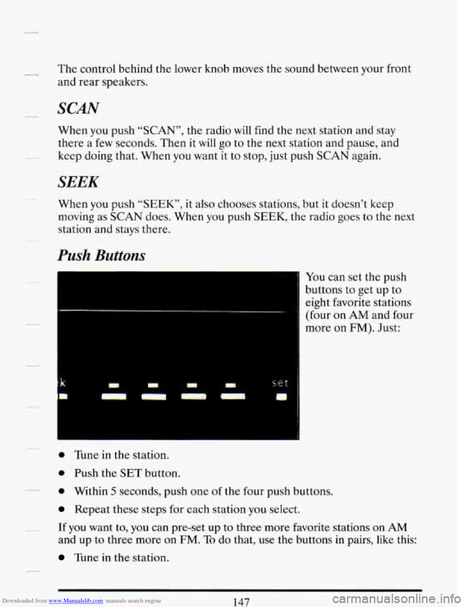 CADILLAC DEVILLE 1993 7.G Owners Manual Downloaded from www.Manualslib.com manuals search engine The control behind the lower knob moves the sound between your front
and rear speakers.
SCAN
When you push “SCAN”, the radio wil CADILLAC DEVILLE 1993 7.G Owners Manual Downloaded from www.Manualslib.com manuals search engine The control behind the lower knob moves the sound between your front
and rear speakers.
SCAN
When you push “SCAN”, the radio wil