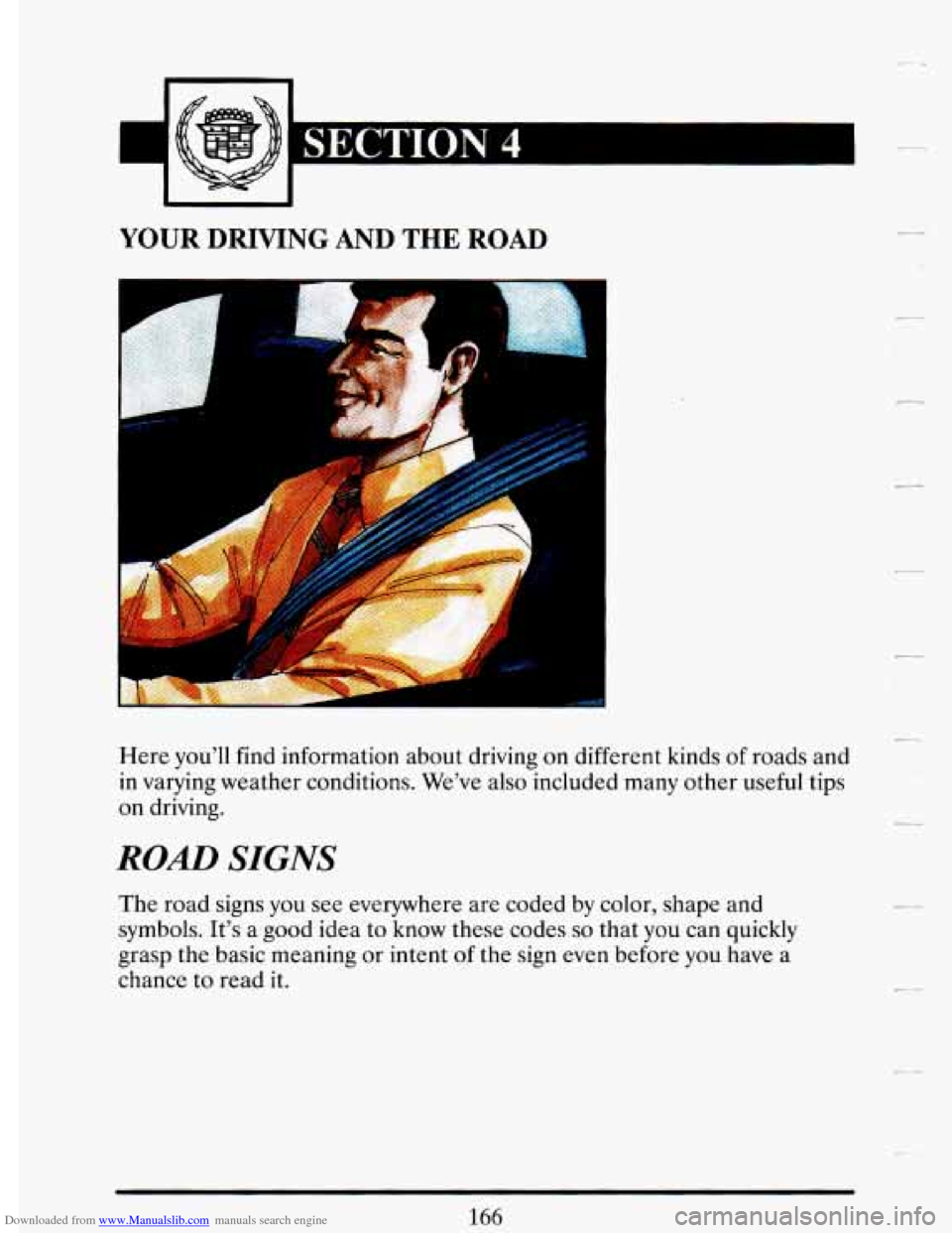 CADILLAC DEVILLE 1993 7.G Owners Manual Downloaded from www.Manualslib.com manuals search engine YOUR  DRIVING  AND THE ROAD 
Here you’ll  find  information  about driving on different  kinds of roads  and 
in  varying  weather conditions