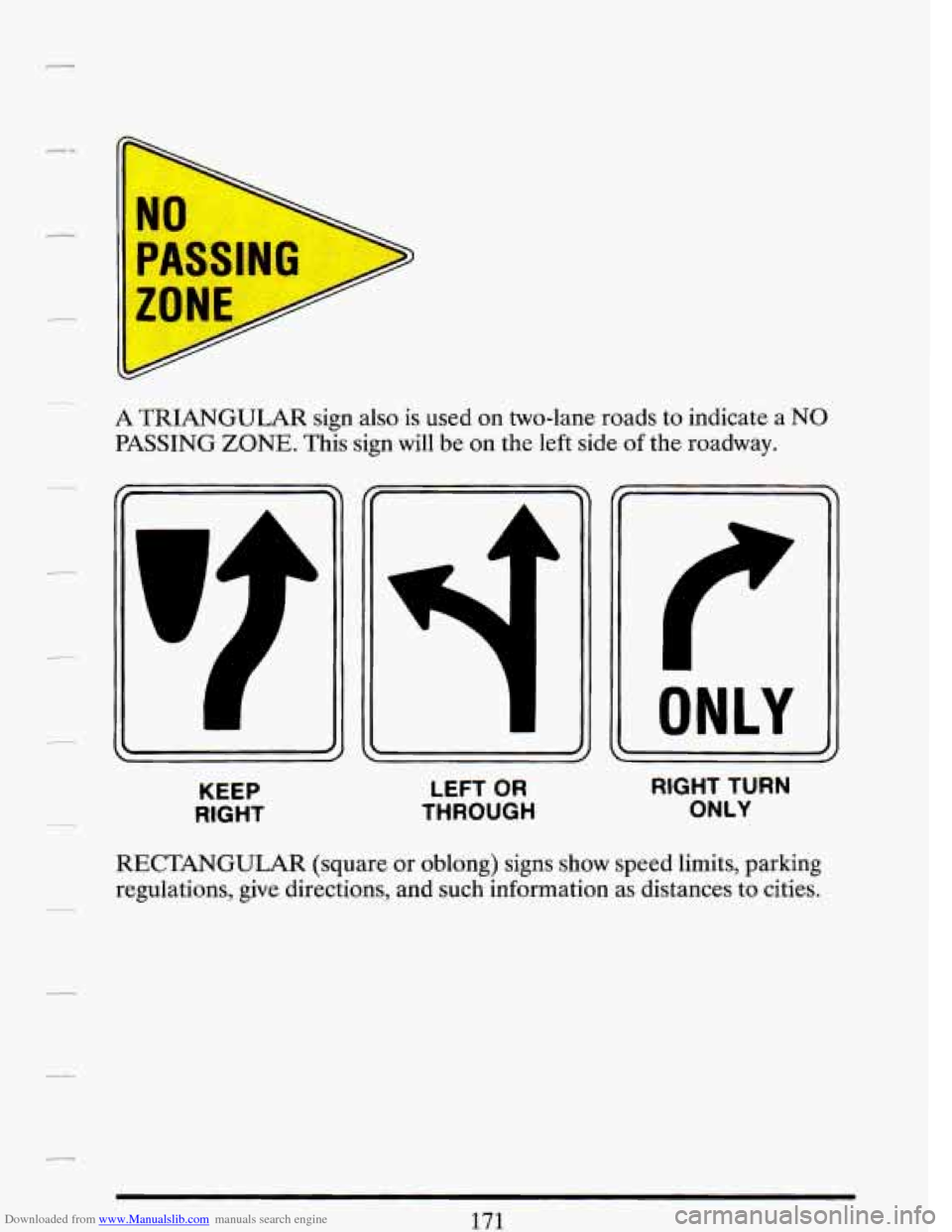 CADILLAC DEVILLE 1993 7.G Owners Manual Downloaded from www.Manualslib.com manuals search engine A  TRIANGULAR sign also is  used on two-lane  roads  to  indicate a NO 
PASSING ZONE. This sign will be on  the  left side of the roadway. 
KEE