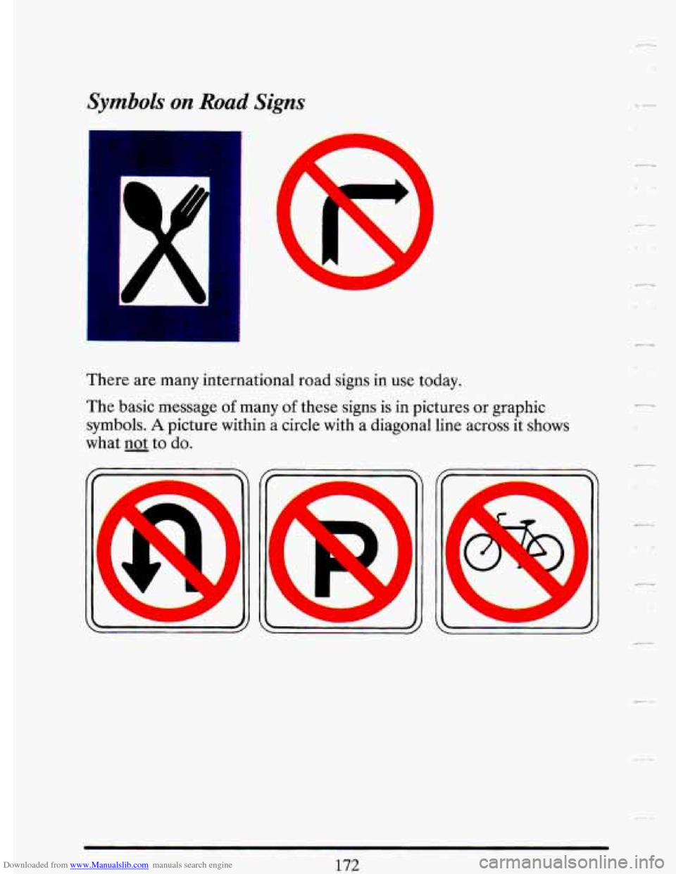 CADILLAC DEVILLE 1993 7.G Owners Manual Downloaded from www.Manualslib.com manuals search engine Symbols on Road Signs 
t 
There  are many international  road signs  in use today. 
The  basic  message 
of many of these  signs  is  in  pictu