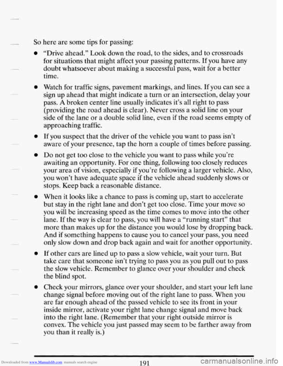 CADILLAC DEVILLE 1993 7.G Owners Manual Downloaded from www.Manualslib.com manuals search engine So here  are some tips for passing: 
0 
0 
0 
0 
0 
0 
0 
“Drive  ahead.”  Look down  the road,  to the  sides, and  to crossroads 
for  si