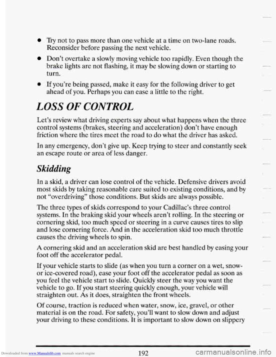 CADILLAC DEVILLE 1993 7.G Owners Manual Downloaded from www.Manualslib.com manuals search engine Try not to pass more than one vehicle at a time on two-lane roads.
Reconsider before passing
the next vehicle.
Don’t overtake a CADILLAC DEVILLE 1993 7.G Owners Manual Downloaded from www.Manualslib.com manuals search engine Try not to pass more than one vehicle at a time on two-lane roads.
Reconsider before passing
the next vehicle.
Don’t overtake a