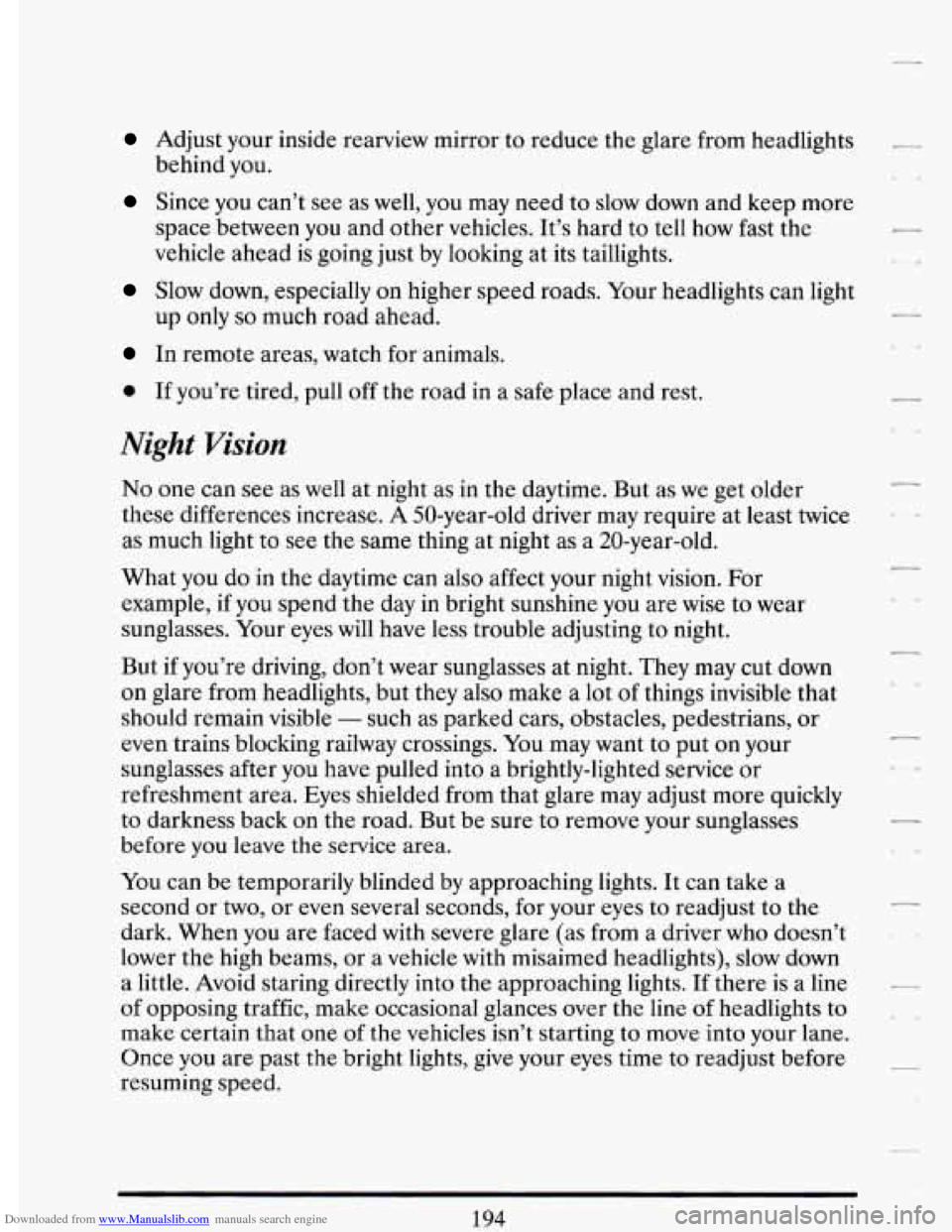CADILLAC DEVILLE 1993 7.G Owners Manual Downloaded from www.Manualslib.com manuals search engine Adjust your inside rearview mirror to reduce the glare from headlights
behind you.
Since you can’t see as well, you may need to CADILLAC DEVILLE 1993 7.G Owners Manual Downloaded from www.Manualslib.com manuals search engine Adjust your inside rearview mirror to reduce the glare from headlights
behind you.
Since you can’t see as well, you may need to