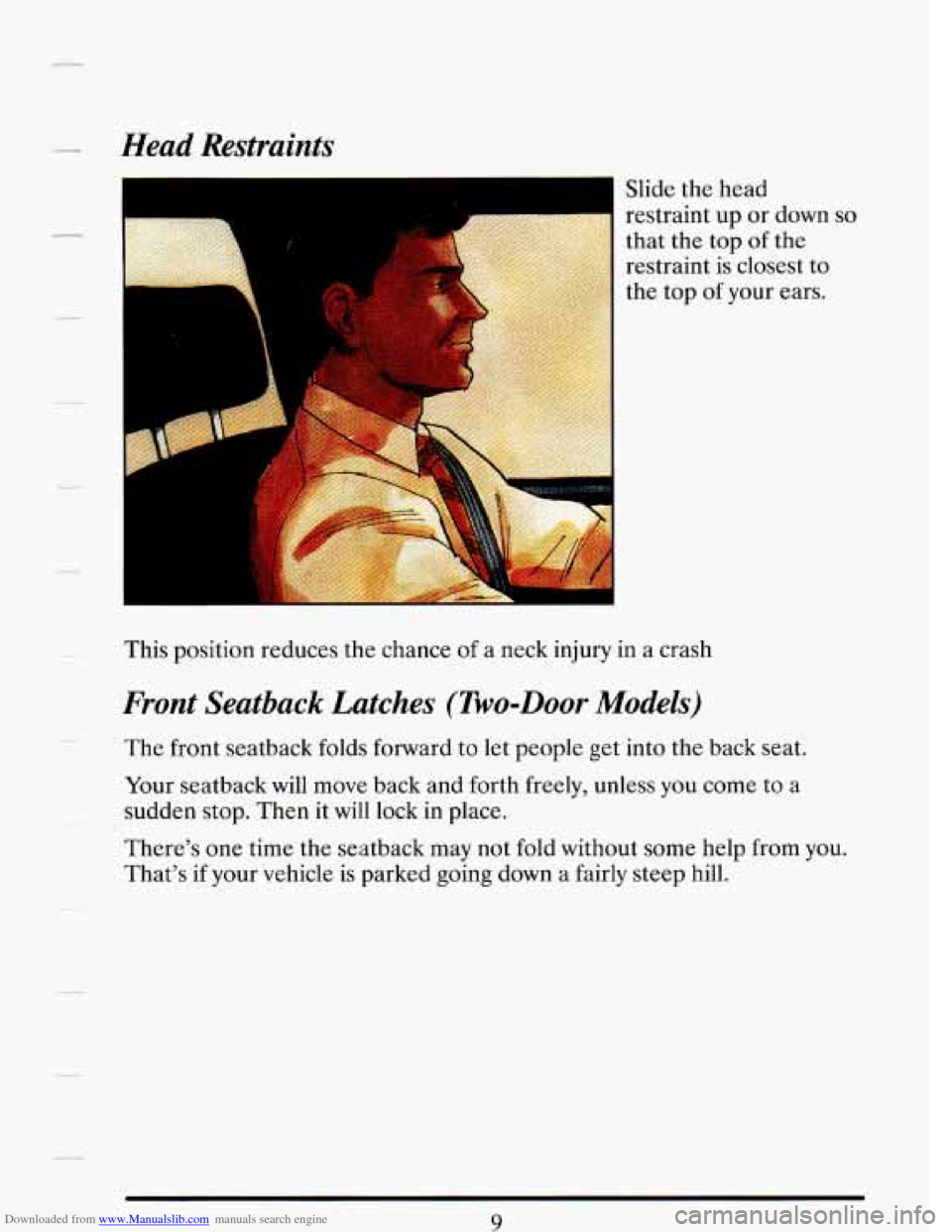 CADILLAC DEVILLE 1993 7.G Owners Manual Downloaded from www.Manualslib.com manuals search engine Head  Restraints 
Slide the head 
restraint 
UD or down so 
that the to’p of the 
restraint 
is closest to 
the top of your ears. 
This  posi