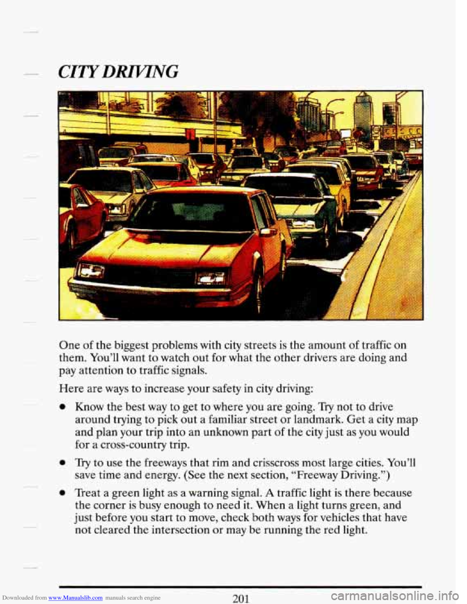 CADILLAC DEVILLE 1993 7.G Owners Manual Downloaded from www.Manualslib.com manuals search engine CITYDlUPTNG
One of the biggest problems with city streets is the amount of traffic on
them. You’ll want to watch out for what the CADILLAC DEVILLE 1993 7.G Owners Manual Downloaded from www.Manualslib.com manuals search engine CITYDlUPTNG
One of the biggest problems with city streets is the amount of traffic on
them. You’ll want to watch out for what the